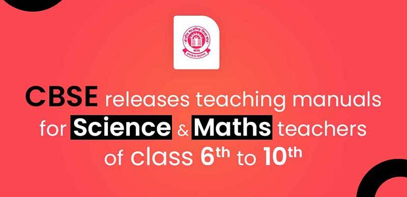 CBSE Releases Teaching Manuals:         For Science & Maths Teachers of Classes 6-10